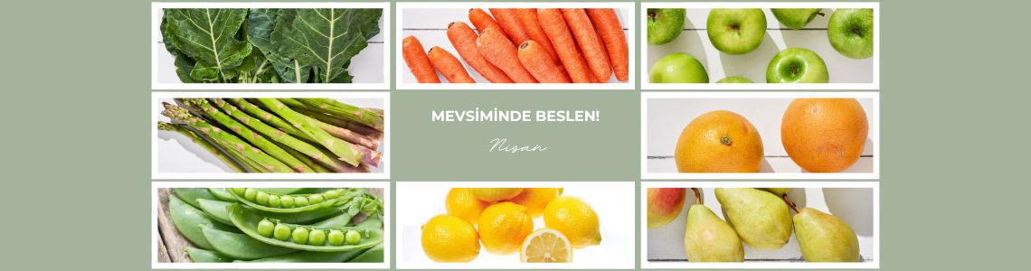 Nisan Ayında Taze Tüketilmesi Gereken Sebze ve Meyveler